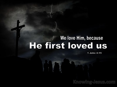 1 John 4:19 We Love Him Because He First Loved Us (black)